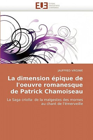 Könyv Dimension Epique de L'Oeuvre Romanesque de Patrick Chamoiseau Jauffred Virginie