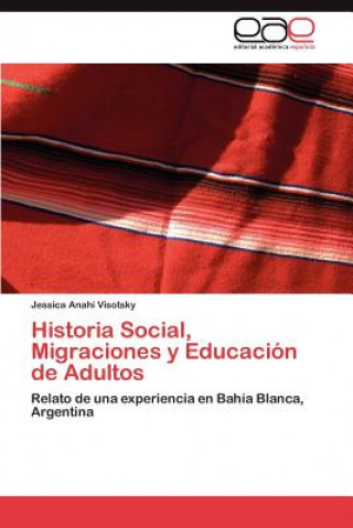 Książka Historia Social, Migraciones y Educacion de Adultos Visotsky Jessica Anahi