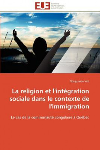 Kniha La Religion Et l'Int gration Sociale Dans Le Contexte de l'Immigration Ndugumbo Vita