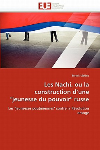 Book Les Nachi, Ou La Construction d''une "jeunesse Du Pouvoir" Russe Benoît Vitkine