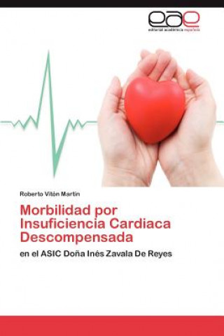 Buch Morbilidad Por Insuficiencia Cardiaca Descompensada Roberto Vitón Martín