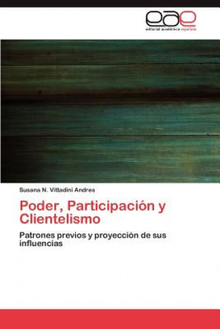 Könyv Poder, Participacion y Clientelismo Susana N. Vittadini Andres