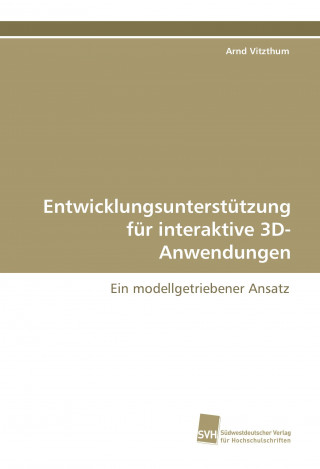 Book Entwicklungsunterstützung für interaktive 3D-Anwendungen Arnd Vitzthum