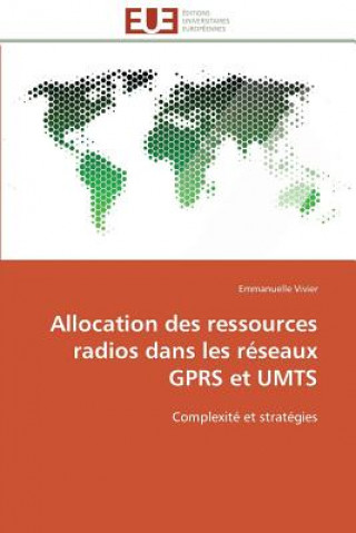 Kniha Allocation des ressources radios dans les reseaux gprs et umts Emmanuelle Vivier
