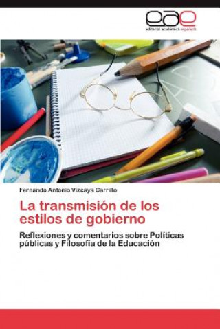 Livre Transmision de Los Estilos de Gobierno Fernando Antonio Vizcaya Carrillo