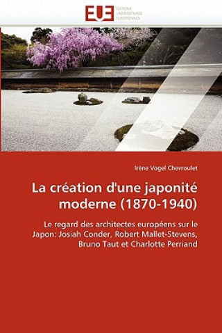 Livre La Cr ation d''une Japonit  Moderne (1870-1940) Chevroulet-I