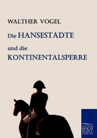 Buch Hansestadte und die Kontinentalsperre Walther Vogel