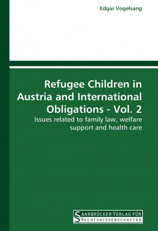 Book Refugee Children in Austria and International Obligations - Vol. 2 Edgar Vogelsang