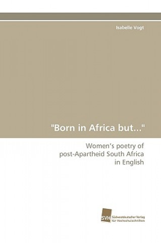 Könyv Born in Africa But... Isabelle Vogt