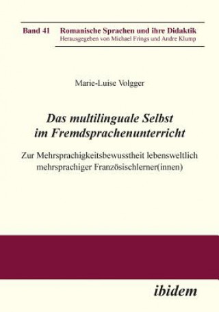 Книга multilinguale Selbst im Fremdsprachenunterricht. Zur Mehrsprachigkeitsbewusstheit lebensweltlich mehrsprachiger Franz sischlerner(innen) Marie-Luise Volgger