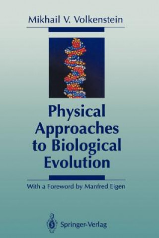 Kniha Physical Approaches to Biological Evolution Mikhail V. Volkenstein