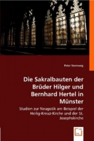 Książka Die Sakralbauten der Brüder Hilger und Bernhard Hertel in Münster Peter Vormweg