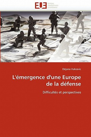 Buch L'' mergence d''une Europe de la D fense D jana Vukcevic