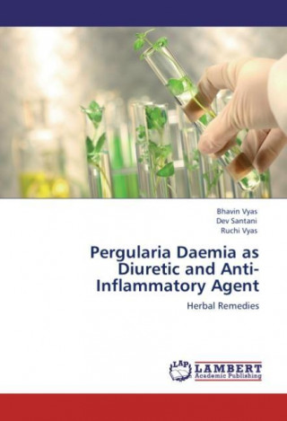 Kniha Pergularia Daemia as Diuretic and Anti-Inflammatory Agent Bhavin Vyas