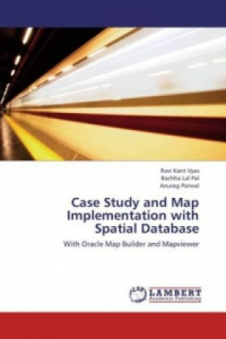 Könyv Case Study and Map Implementation with Spatial Database Ravi Kant Vyas