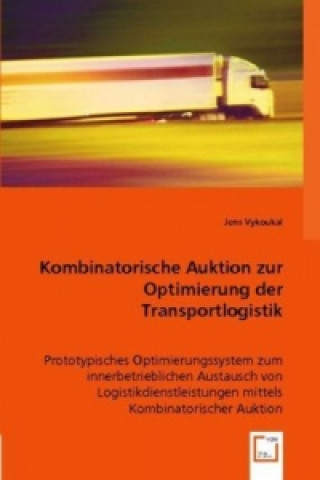 Book Kombinatorische Auktion zur Optimierung der Transportlogistik Jens Vykoukal