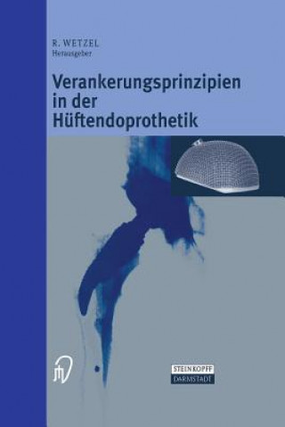 Könyv Verankerungsprinzipien in Der H ftendoprothetik Roland Wetzel