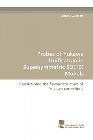 Kniha Probes of Yukawa Unification in Supersymmetric SO(10) Models Susanne Westhoff