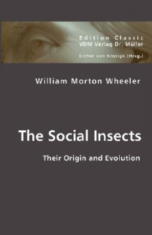 Kniha Social Insects William Morton Wheeler