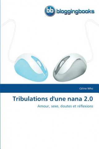 Libro Tribulations d'Une Nana 2.0 Céline Who