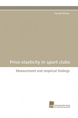 Könyv Price Elasticity in Sport Clubs Pamela Wicker
