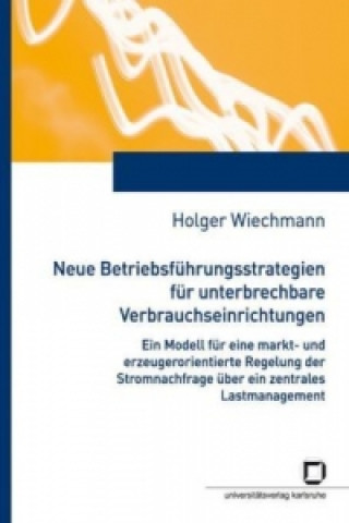 Kniha Neue Betriebsfuhrungsstrategien fur unterbrechbare Verbrauchseinrichtungen Holger Wiechmann