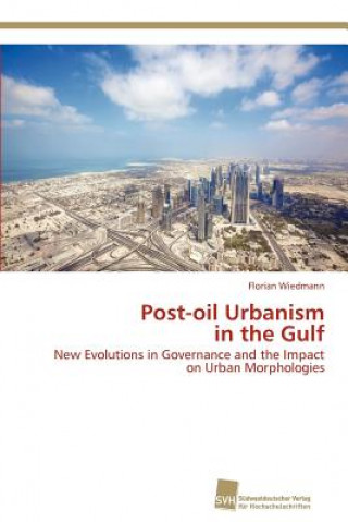 Könyv Post-oil Urbanism in the Gulf Florian Wiedmann
