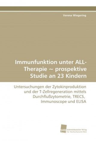 Könyv Immunfunktion unter ALL-Therapie ~ prospektive Studie an 23 Kindern Verena Wiegering