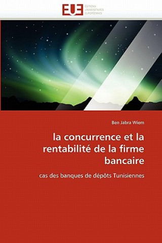 Kniha concurrence et la rentabilite de la firme bancaire Ben Jabra Wiem