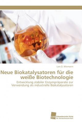 Book Neue Biokatalysatoren fur die weisse Biotechnologie Lars O. Wiemann