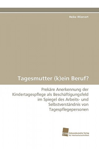 Knjiga Tagesmutter (K)Ein Beruf? Heike Wiemert