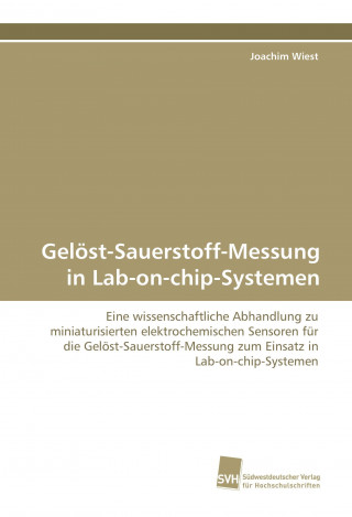 Book Gelöst-Sauerstoff-Messung in Lab-on-chip-Systemen Joachim Wiest