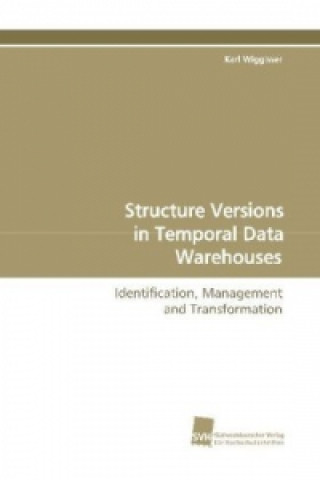 Kniha Structure Versions in Temporal Data Warehouses Karl Wiggisser