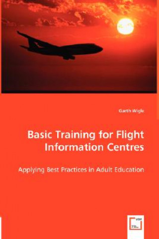 Boek Basic Training for Flight Information Centres - Applying Best Practices in Adult Education Garth Wigle