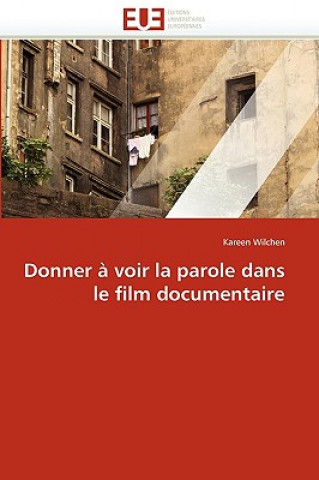 Książka Donner   Voir La Parole Dans Le Film Documentaire Kareen Wilchen