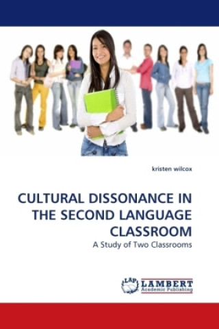 Kniha CULTURAL DISSONANCE IN THE SECOND LANGUAGE CLASSROOM Kristen Wilcox