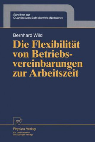 Libro Die Flexibilitat von Betriebsvereinbarungen zur Arbeitszeit Bernhard Wild