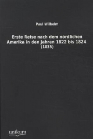 Carte Erste Reise nach dem nördlichen Amerika in den Jahren 1822 bis 1824 Paul Wilhelm