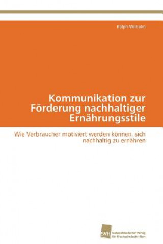 Buch Kommunikation zur Foerderung nachhaltiger Ernahrungsstile Ralph Wilhelm