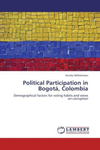 Könyv Political Participation in Bogotá, Colombia Annika Wilhelmson
