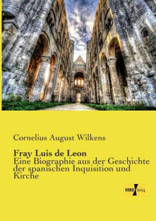 Könyv Fray Luis de Leon Cornelius August Wilkens