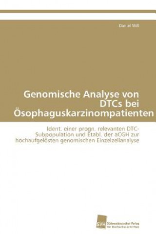 Könyv Genomische Analyse von DTCs bei OEsophaguskarzinompatienten Daniel Will