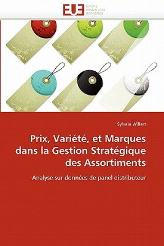 Książka Prix, Vari t , Et Marques Dans La Gestion Strat gique Des Assortiments Sylvain Willart