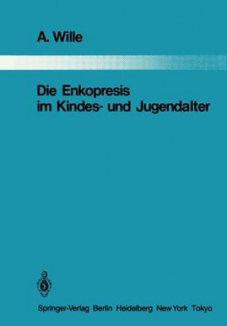 Könyv Die Enkopresis im Kindes- und Jugendalter A. Wille