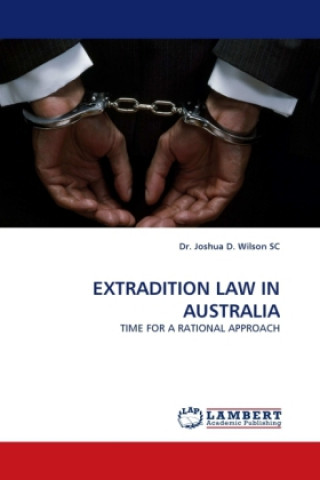 Kniha EXTRADITION LAW IN AUSTRALIA Joshua D. Wilson