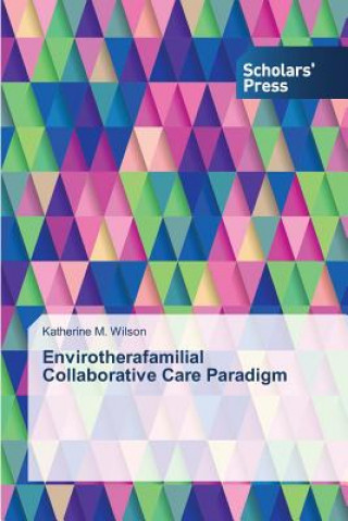 Libro Envirotherafamilial Collaborative Care Paradigm Katherine M. Wilson