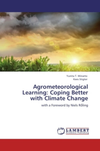 Könyv Agrometeorological Learning: Coping Better with Climate Change Yunita T. Winarto