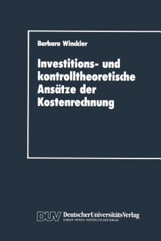 Książka Investitions- Und Kontrolltheoretische Ansatze Der Kostenrechnung Barbara Winckler