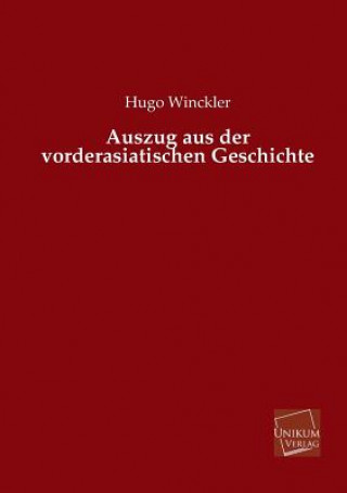 Könyv Auszug Aus Der Vorderasiatischen Geschichte Hugo Winckler