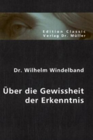 Kniha Über die Gewissheit der Erkenntnis Wilhelm Windelband